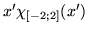 $f(x^\prime , x^{\prime\prime} )= \chi_{[-2; 2]} ( x^\prime - \varphi (x^{\prime\prime}))$