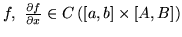 $f, \frac {\partial f}{\partial x}\in C([a,b]\times [A,B])$