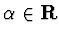 $\alpha\in{\bf R}$