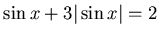 $\sin x +3\vert \sin x\vert =2$