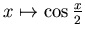 $x\mapsto \cos \frac x2$