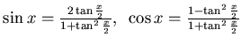 $\sin x = \frac{2\tan\frac{x}2}{1+\tan^2 \frac{x}2}, 
\cos x = \frac{1-\tan^2 \frac{x}2}{1+\tan^2 \frac{x}2}$