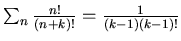 $\sum_n \frac {n!}{ (n+k)!} = \frac 1{(k-1)(k-1)!}$