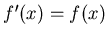 $f^\prime (x)=
f(x)$